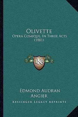 Olivette: Opera Comique, In Three Acts (1881)