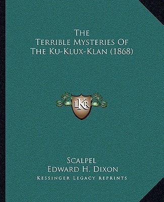 The Terrible Mysteries Of The Ku-Klux-Klan (1868)