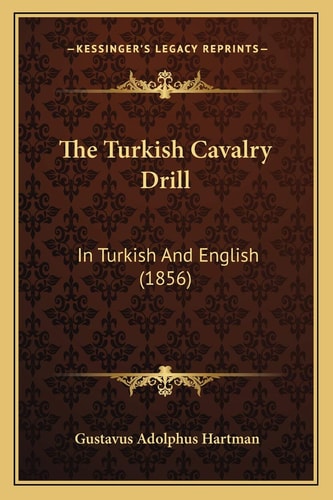 The Turkish Cavalry Drill: In Turkish And English (1856)