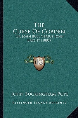 The Curse Of Cobden: Or John Bull Versus John Bright (1885)