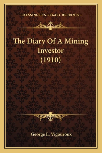 The Diary Of A Mining Investor (1910)