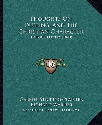 Thoughts On Dueling, And The Christian Character: In Four Letters (1840)
