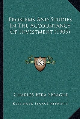 Problems And Studies In The Accountancy Of Investment (1905)
