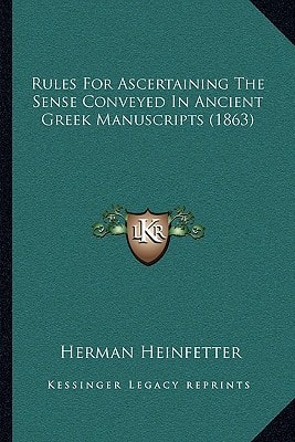 Rules For Ascertaining The Sense Conveyed In Ancient Greek Manuscripts (1863)