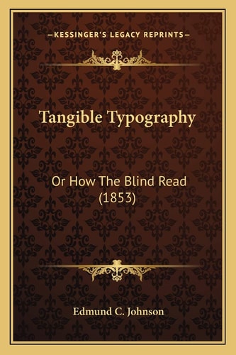Tangible Typography: Or How The Blind Read (1853)