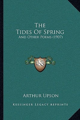 The Tides Of Spring: And Other Poems (1907)