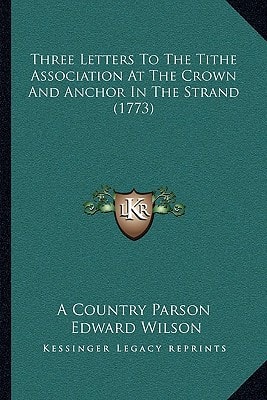 Three Letters To The Tithe Association At The Crown And Anchor In The Strand (1773)