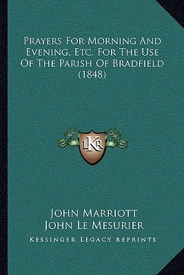 Prayers For Morning And Evening, Etc. For The Use Of The Parish Of Bradfield (1848)
