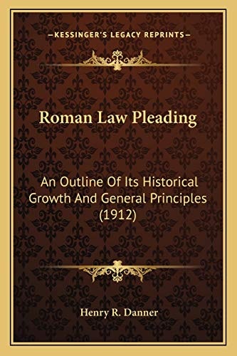 Roman Law Pleading: An Outline Of Its Historical Growth And General Principles (1912)