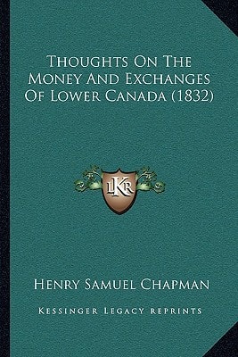 Thoughts On The Money And Exchanges Of Lower Canada (1832)