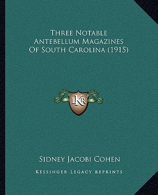 Three Notable Antebellum Magazines Of South Carolina (1915)