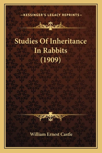 Studies Of Inheritance In Rabbits (1909)