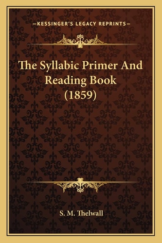 The Syllabic Primer And Reading Book (1859)