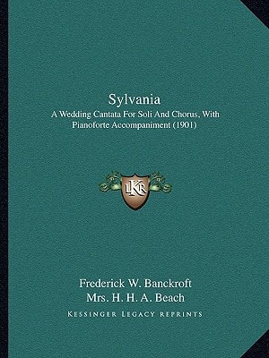 Sylvania: A Wedding Cantata For Soli And Chorus, With Pianoforte Accompaniment (1901)