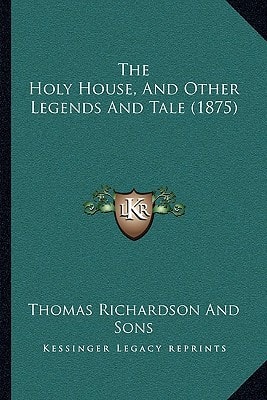 The Holy House, And Other Legends And Tale (1875)