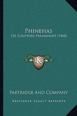 Phinehas: Or Scripture Paramount (1860)
