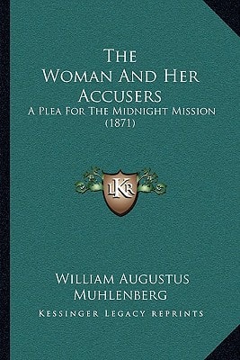 The Woman And Her Accusers: A Plea For The Midnight Mission (1871)