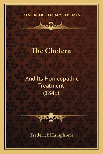 The Cholera: And Its Homeopathic Treatment (1849)