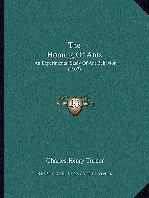 The Homing Of Ants: An Experimental Study Of Ant Behavior (1907)