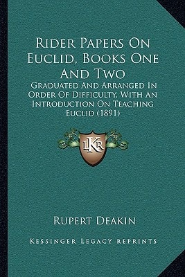 Rider Papers On Euclid, Books One And Two: Graduated And Arranged In Order Of Difficulty, With An Introduction On Teaching Euclid (1891)