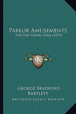 Parlor Amusements: For The Young Folk (1875)