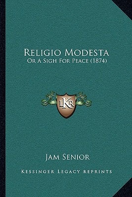 Religio Modesta: Or A Sigh For Peace (1874)