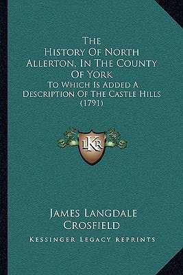 The History Of North Allerton, In The County Of York: To Which Is Added A Description Of The Castle Hills (1791)
