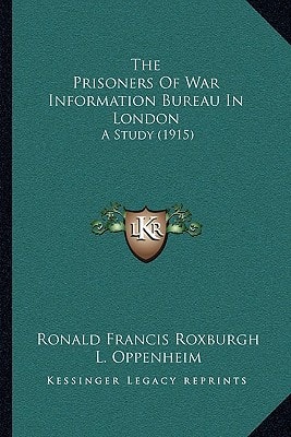 The Prisoners Of War Information Bureau In London: A Study (1915)