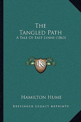 The Tangled Path: A Tale Of East Lynne (1863)