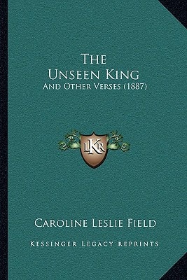 The Unseen King: And Other Verses (1887)