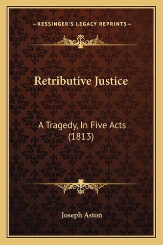 Retributive Justice: A Tragedy, In Five Acts (1813)