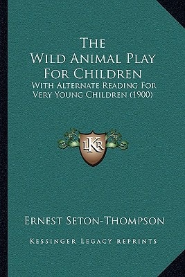 The Wild Animal Play For Children: With Alternate Reading For Very Young Children (1900)