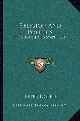 Religion And Politics: Or Church And State (1834)
