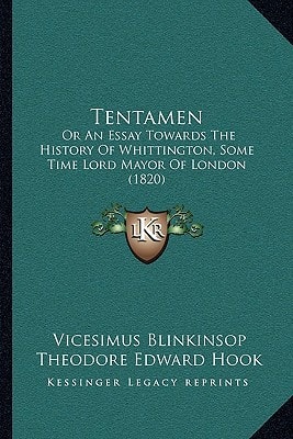Tentamen: Or An Essay Towards The History Of Whittington, Some Time Lord Mayor Of London (1820)