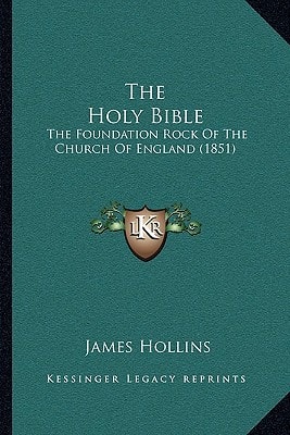 The Holy Bible: The Foundation Rock Of The Church Of England (1851)