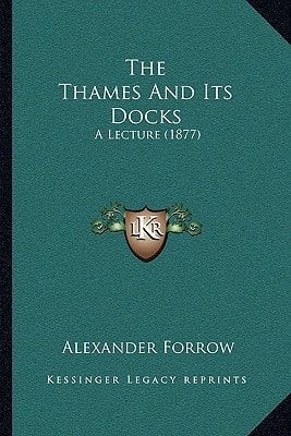 The Thames And Its Docks: A Lecture (1877)