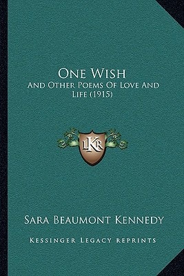 One Wish: And Other Poems Of Love And Life (1915)
