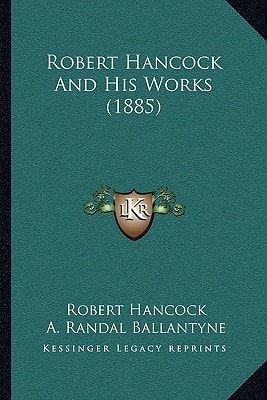 Robert Hancock And His Works (1885)