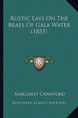 Rustic Lays On The Braes Of Gala Water (1855)