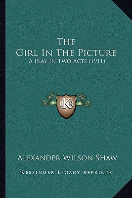 The Girl In The Picture: A Play In Two Acts (1911)
