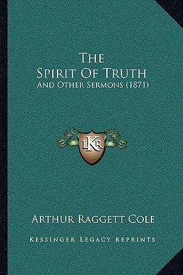 The Spirit Of Truth: And Other Sermons (1871)
