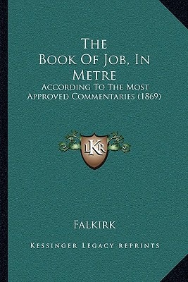 The Book Of Job, In Metre: According To The Most Approved Commentaries (1869)