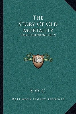 The Story Of Old Mortality: For Children (1872)