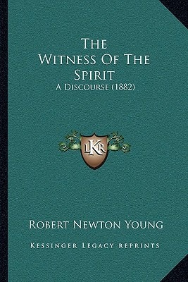 The Witness Of The Spirit: A Discourse (1882)