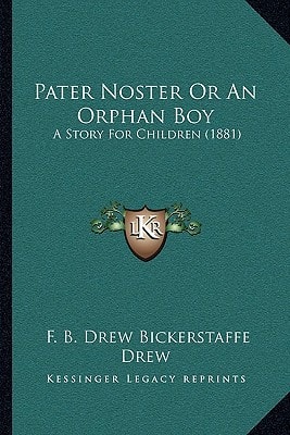 Pater Noster Or An Orphan Boy: A Story For Children (1881)