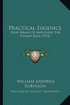 Practical Eugenics: Four Means Of Improving The Human Race (1912)