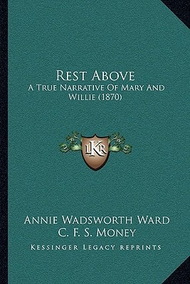 Rest Above: A True Narrative Of Mary And Willie (1870)