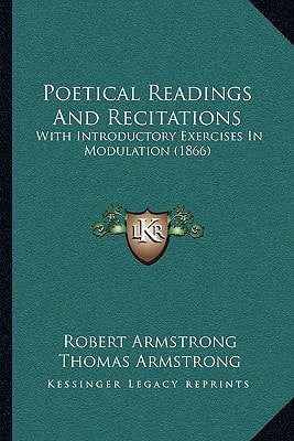 Poetical Readings And Recitations: With Introductory Exercises In Modulation (1866)