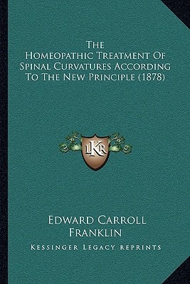 The Homeopathic Treatment Of Spinal Curvatures According To The New Principle (1878)