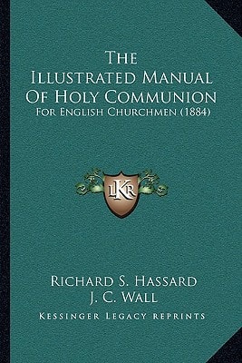 The Illustrated Manual Of Holy Communion: For English Churchmen (1884)